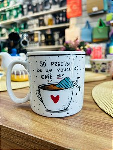 CANECA 290ML - SÓ PRECISO DE UM POUCO DE CAFÉ OK?