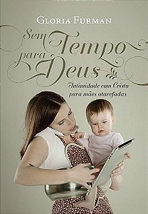 Sem tempo para Deus | Gloria Furman