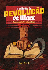 A Religião da Revolução de Marx | Gary North