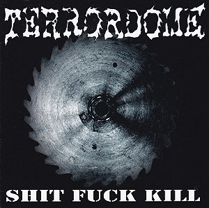 Cd Terrordome - Shit Fuck Kill