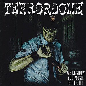 Cd Terrordome -We´ll show you mosh bitch!