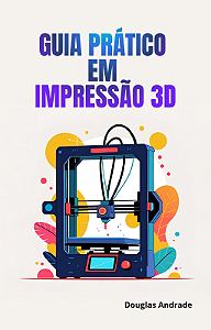 EBOOK GUIA DE IMPRESSÃO 3D