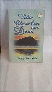 Vida oculta em Deus Peggy Reis Mello