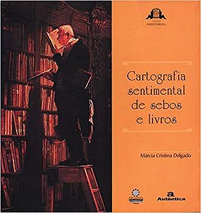 Cartografia sentimental de sebos e livros Delgado, Márcia Cristina