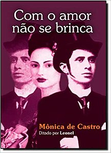 Com o Amor não Se Brinca Mônica de Castro and Marcelo Cesar