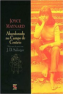 Abandonada no Campo do Centeio: Meu caso de amor com J. D. Salinger Maynard, Joyce and Cavalcante-Luther, Lidia
