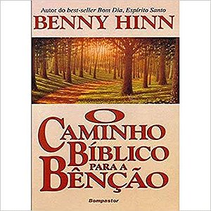 O caminho bíblico para a benção Hinn, Benny