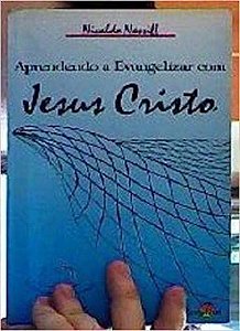 Aprendendo a Evangelizar com Jesus Cristo  Nivaldo Nassil