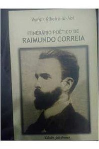 Itinerario Poetico De Raimundo Correia Waldir Ribeiro Do Val