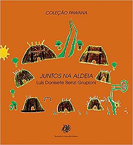 Juntos na aldeia Donisete Benzi Grupioni, Luís and Berlendis, Donatella