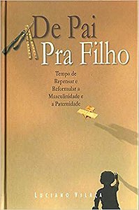 De Pai pra filho: Pensando a masculinidade e a paternidade Luciano Vilaça e 2 mais