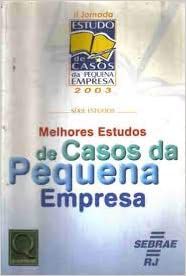Melhores Estudos de Casos da Pequena Empresa Sebraerj