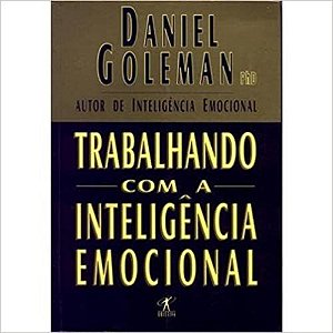 Trabalhando com a inteligência emocional Goleman, Daniel and Côrtes, M. H. C.