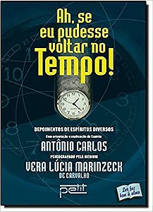 Ah, Se Eu Pudesse Voltar No Tempo! Carvalho, Vera Lucia Marinzeck de and Carlos, Antonio
