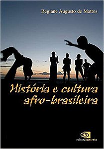História e cultura afro-brasileira Mattos, Regiane Augusto de