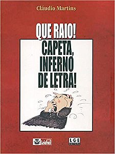 Que Raio! Capeta, Inferno de Letra! Cláudio Martins