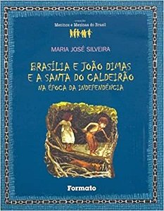 Brasília e João Dimas e a Santa do Caldeirão Maria José Silveira