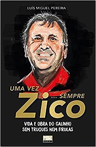 Uma Vez Zico, Sempre Zico [Paperback] Luis Miguel Pereira
