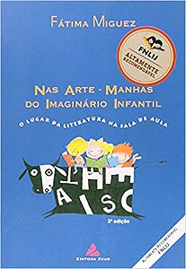Nas Arte - Manhas do Imaginário Infantil. O Lugar da Literatura na Sala de Aula Fátima Miguez