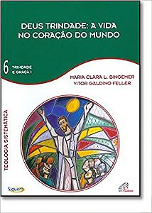 A Deus Trindade a Vida no Coração do Mundo Volume 6 Maria Clara Lucchetti Bingemer