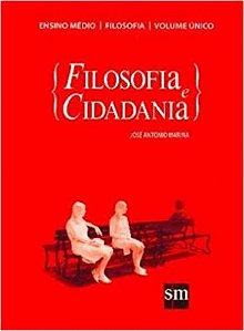 Filosofia e Cidadania - Volume Único Antonio Marina, José