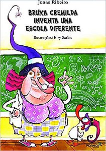 Bruxa Cremilda Inventa uma Escola Diferente (Volume 8) Ribeiro, Jonas and Sarkis, Biry