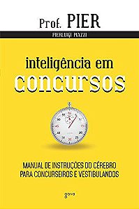 Inteligência em Concursos: Manual de instruções do cérebro para concurseiros e vestibulandos: 4 [Paperback] Piazzi, Pier