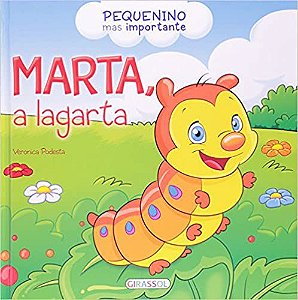 Marta, A Lagarta - Pequenino Mas Importante