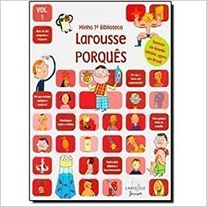 Larousse Porques Volue 1 - Minha 1ª Biblioteca