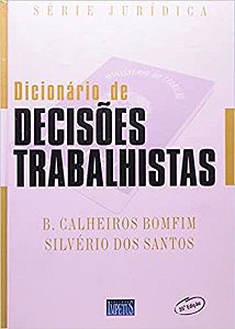 Dicionário de Decisões Trabalhistas B. Calheiros Bomfim and Silvério dos Santos