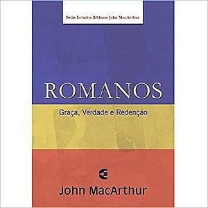 Romanos - Série de Estudos Bíblicos John Macarthur John Macarthur, Jr