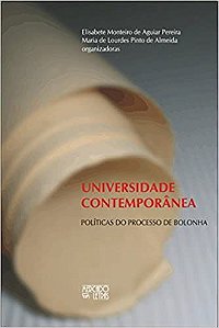 Universidade Contemporânea: Políticas do Processo de Bolonha Pereira, Elisabete Monteiro de Aguiar and Almei