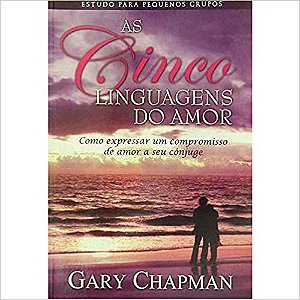 Cinco Linguagens Do Amor, As GARY CHAPMAN
