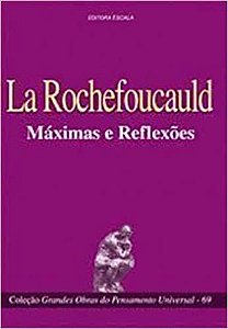 Coleção Grandes Obras do Pensamento Universal (la Rochefoucauld - Máximas e Reflexões) françois la rochefoucauld