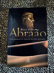 Abraao - Uma Jornada Ao Coracao De Tres Religioes [Paperback] Feiler, Bruce