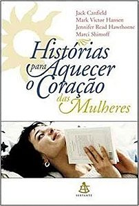 Historias Para Aquecer O Coracao Das Mulheres Canfield, Jack^Hansen, Mark Victor