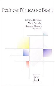 Políticas públicas no Brasil Hochman, Gilberto; Arretche, Marta and Marques, Eduardo