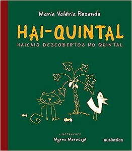 Hai-Quintal - Haicais descobertos no quintal Rezende, Maria Valéria and Maracajá, Myrna