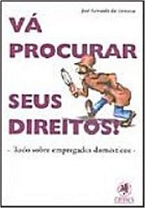 Va Procurar Seus Direitos! Tudo Sobre Empregados Domesticos Fonseca, Jose Geraldo da