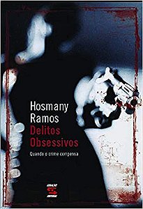 Delitos Obsessivos: Quando o Crime Compensa Ramos, Hosmany