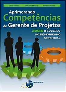 Aprimorando Competências de Gerente de Projetos: o Sucesso no Desempenho Gerencial (Volume 1) Varella, Lélio