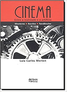 Cinema. Entre a Realidade e o Artifício Luis Carlos Merten