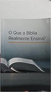 O que a bíblia Realmente ensina? Torre de vigia