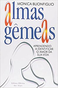 Almas Gêmeas - Aprendendo A Identificar O Amor Da Sua Vida Monica Buonfiglio