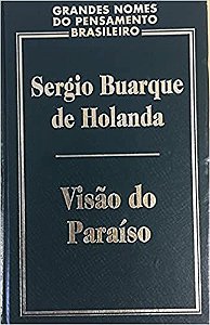 Visao Do Paraiso: Os Motivos Edenicos No Descobrimento E Colonizacao Do Brasil