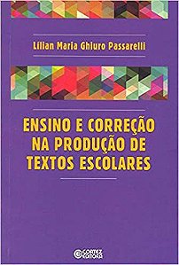 Ensino e correção na produção de textos escolares Lílian Maria Ghiuro Passarelli