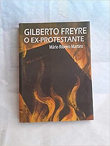 O ex-protestante Gilberto Freire