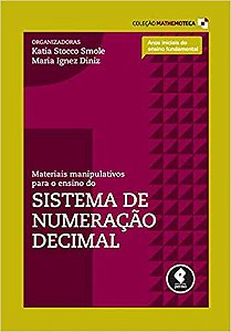 Materiais Manipulativos para o Ensino do Sistema de Numeração Decimal: Volume 1 Smole, Kátia Stocco; Diniz,