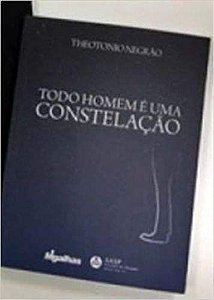 Todo Homem é Uma Constelaçâo Theotonio Negrão
