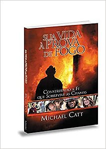 Sua Vida à Prova de Fogo Michael Catt